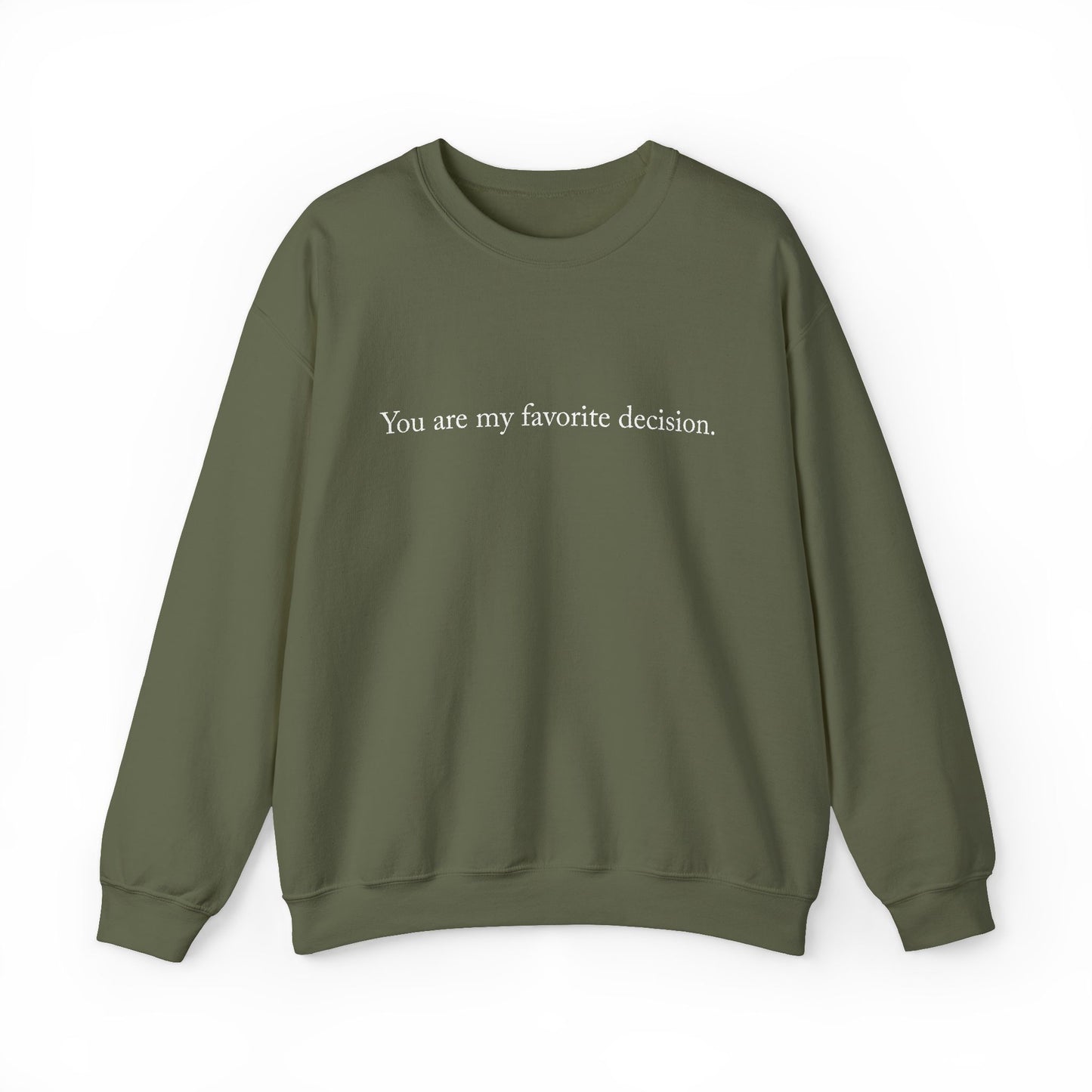 You are my favorite decision. - Sweatshirt | Minimal Quote Crewneck