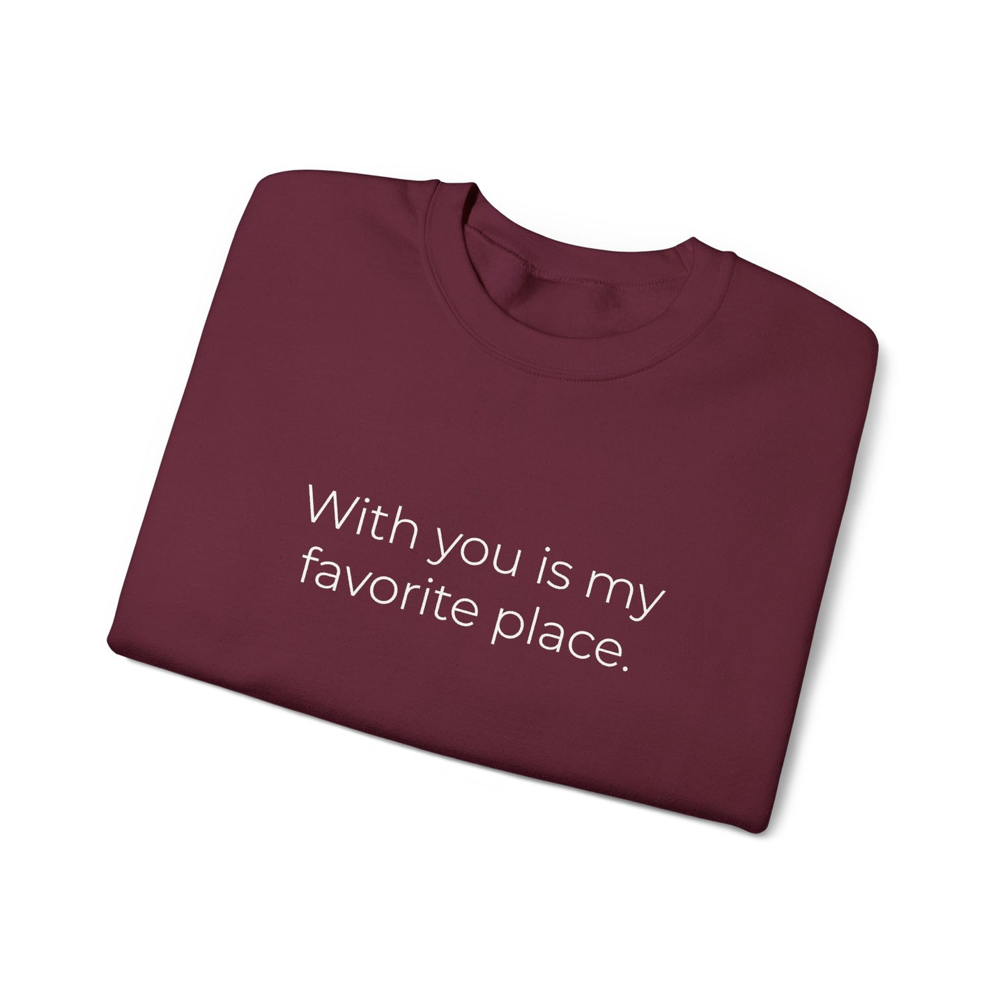 With You Is My Favorite Place sweatshirt