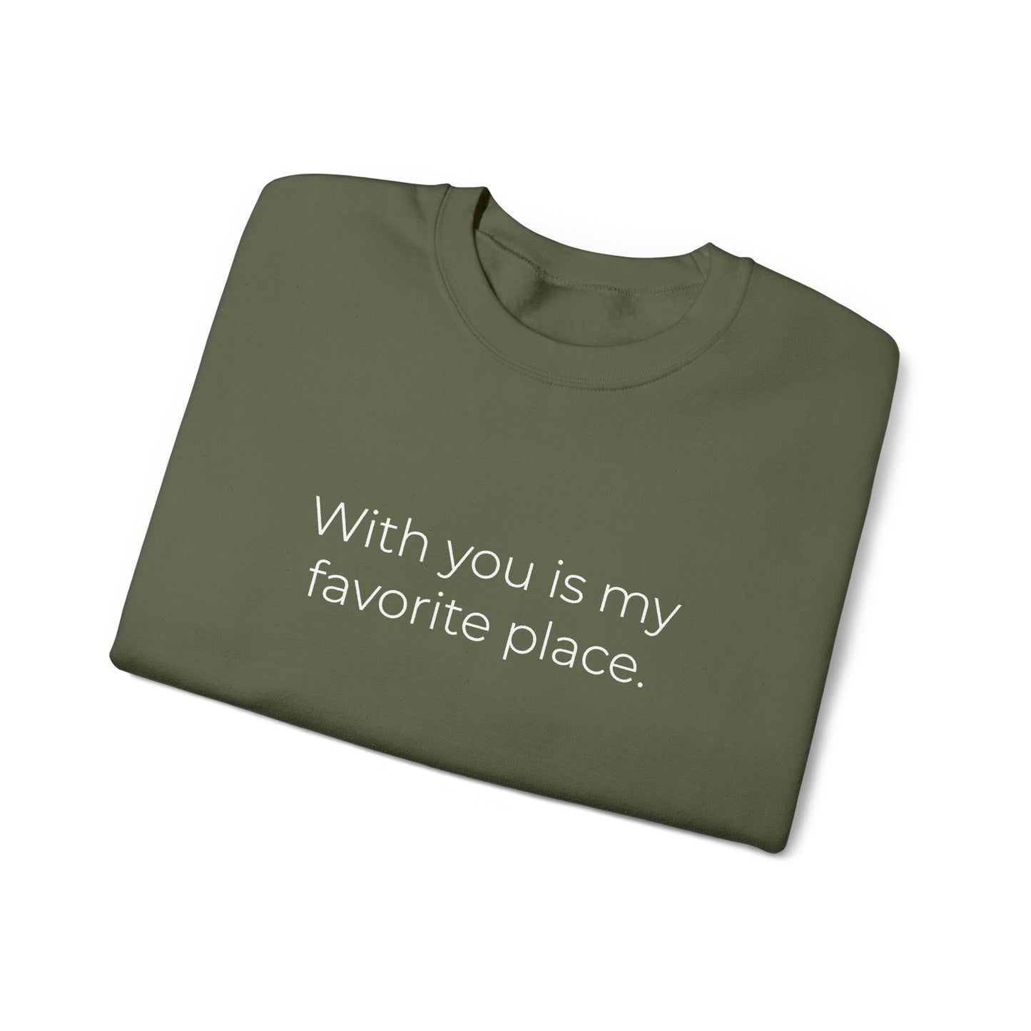 With You Is My Favorite Place sweatshirt