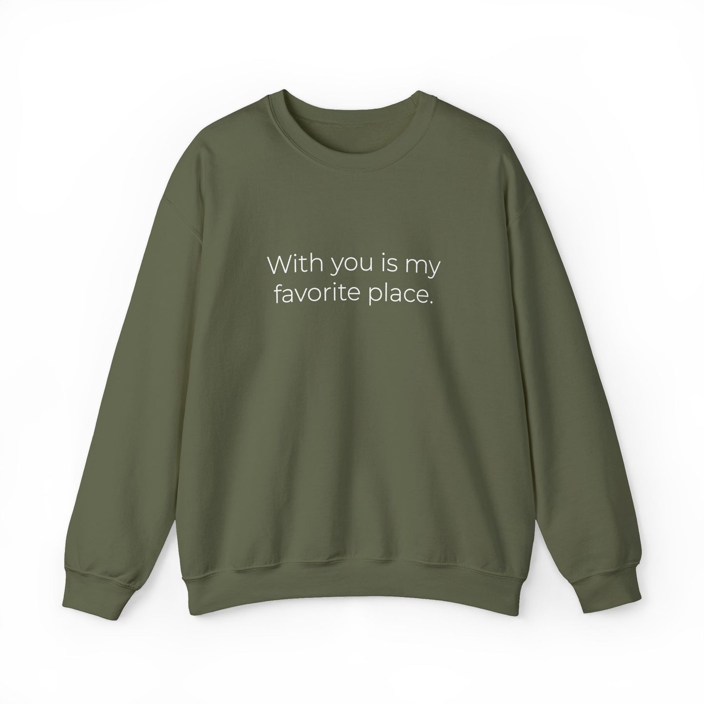 With You Is My Favorite Place sweatshirt
