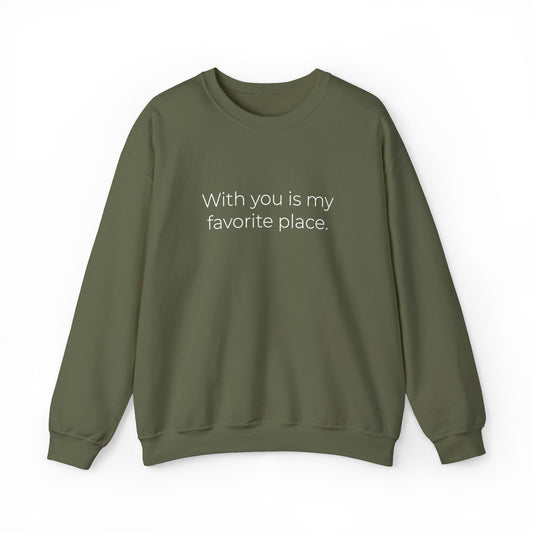 With You Is My Favorite Place sweatshirt
