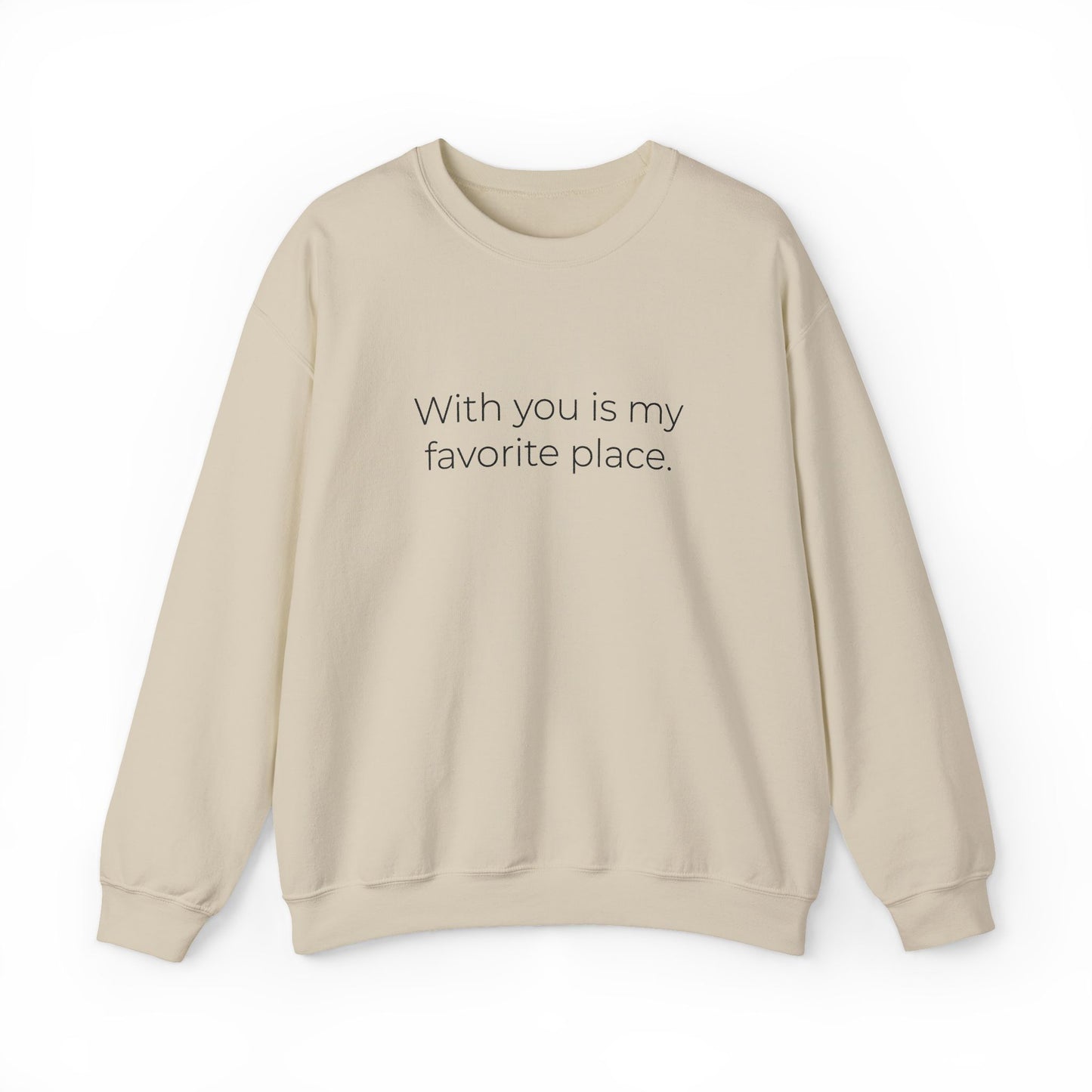 With You Is My Favorite Place sweatshirt