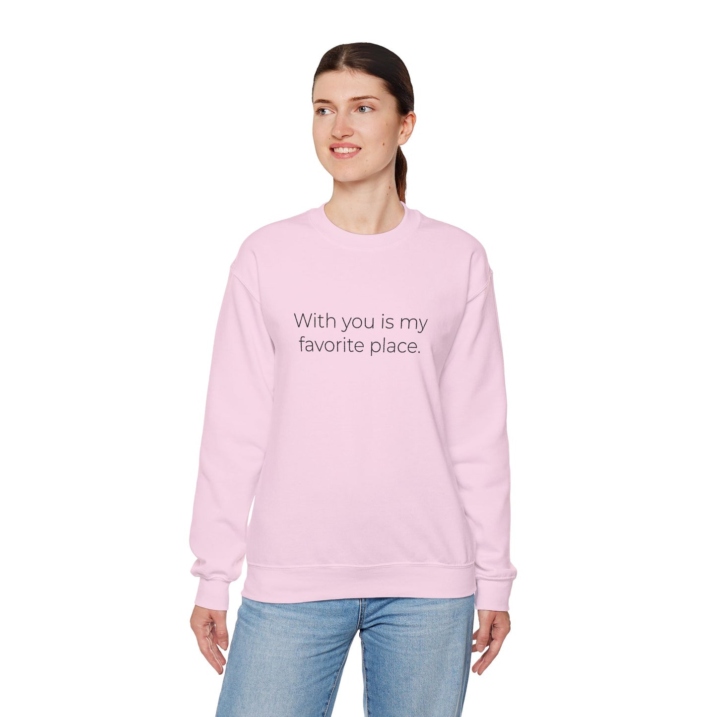 With You Is My Favorite Place sweatshirt